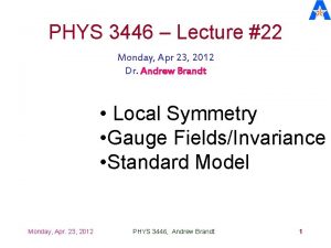 PHYS 3446 Lecture 22 Monday Apr 23 2012
