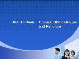 Unit Thirteen Chinas Ethnic Groups and Religions Part