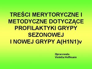 TRECI MERYTORYCZNE I METODYCZNE DOTYCZCE PROFILAKTYKI GRYPY SEZONOWEJ