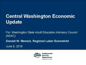 Central Washington Economic Update For Washington State Adult