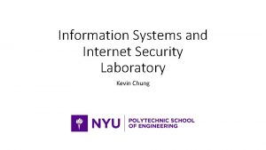 Information Systems and Internet Security Laboratory Kevin Chung