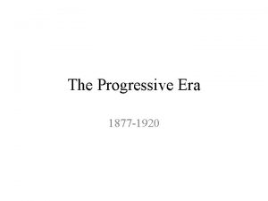 The Progressive Era 1877 1920 Problems due to