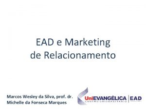 EAD e Marketing de Relacionamento Marcos Wesley da