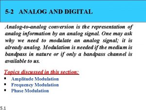 5 2 ANALOG AND DIGITAL Analogtoanalog conversion is