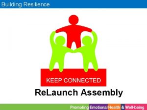 Building Resilience Re Launch Assembly Building Resilience Keep