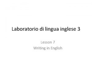 Laboratorio di lingua inglese 3 Lesson 7 Writing