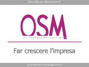 OPEN SOURCE MANAGEMENT Far crescere limpresa www opensourcemanagement