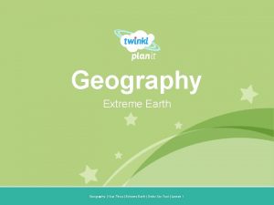 Geography Extreme Earth Year One Geography Year Three