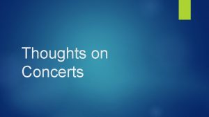 Thoughts on Concerts Things to keep in mind