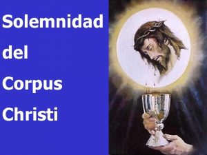 Solemnidad del Corpus Christi Qu alegra cuando me