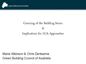 Greening of the Building Sector Implications for LCA