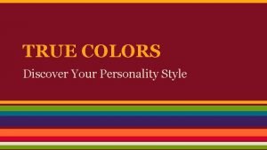 TRUE COLORS Discover Your Personality Style Key Concepts