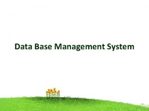Data Base Management System Data Base Management System