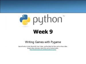 Week 9 Writing Games with Pygame Special thanks