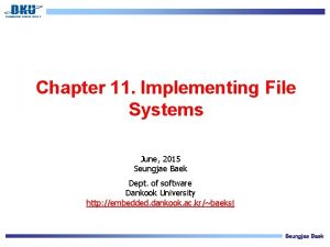 Chapter 11 Implementing File Systems June 2015 Seungjae