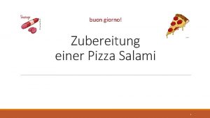 buon giorno Zubereitung einer Pizza Salami 1 1