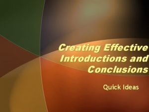 Creating Effective Introductions and Conclusions Quick Ideas Introductions