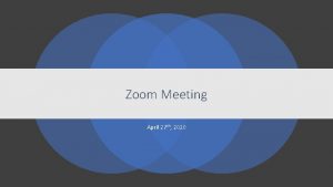 Zoom Meeting April 27 th 2020 Daily Expectations