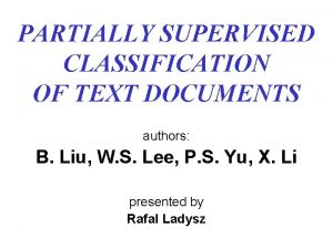 PARTIALLY SUPERVISED CLASSIFICATION OF TEXT DOCUMENTS authors B