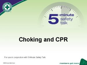 Choking and CPR For use in conjunction with