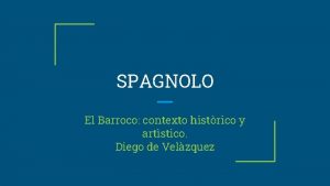 SPAGNOLO El Barroco contexto histrico y artstico Diego