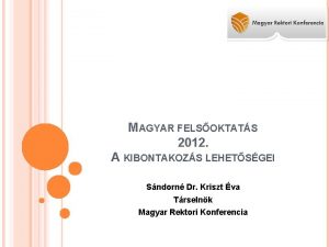 MAGYAR FELSOKTATS 2012 A KIBONTAKOZS LEHETSGEI Sndorn Dr