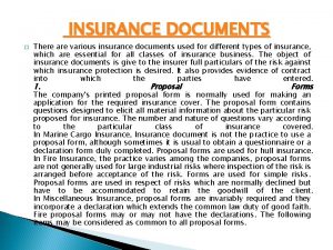 INSURANCE DOCUMENTS There are various insurance documents used