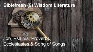 Biblefresh 5 Wisdom Literature Job Psalms Proverbs Ecclesiastes