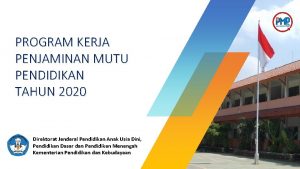 PROGRAM KERJA PENJAMINAN MUTU PENDIDIKAN TAHUN 2020 Direktorat