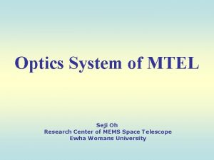 Optics System of MTEL Seji Oh Research Center