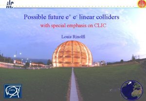 Possible future e e linear colliders with special