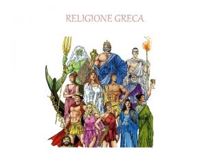 RELIGIONE GRECA MITOLOGIA GRECA Teogonia origine degli dei