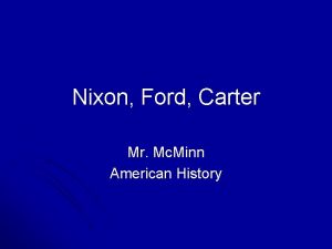 Nixon Ford Carter Mr Mc Minn American History