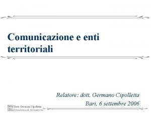 Comunicazione e enti territoriali Dott Germano Cipolletta Consulenza