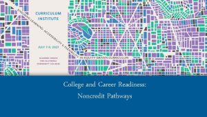 College and Career Readiness Noncredit Pathways Description This