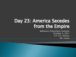 Day 23 America Secedes from the Empire Baltimore