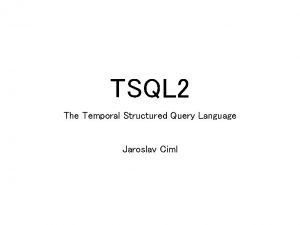TSQL 2 The Temporal Structured Query Language Jaroslav