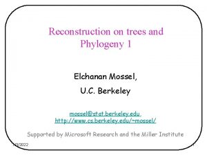 Reconstruction on trees and Phylogeny 1 Elchanan Mossel