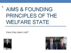 6 AIMS FOUNDING PRINCIPLES OF THE WELFARE STATE