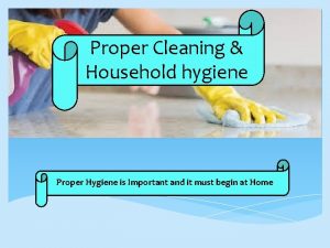 Proper Cleaning Household hygiene Proper Hygiene is Important