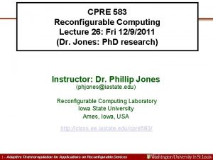 CPRE 583 Reconfigurable Computing Lecture 26 Fri 1292011