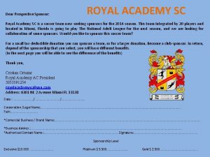 ROYAL ACADEMY SC Dear Prospective Sponsor Royal Academy