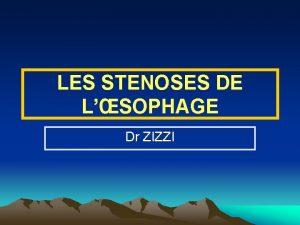 LES STENOSES DE LSOPHAGE Dr ZIZZI INTRODUCTION La