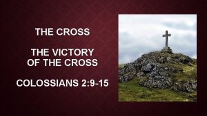 THE CROSS THE VICTORY OF THE CROSS COLOSSIANS