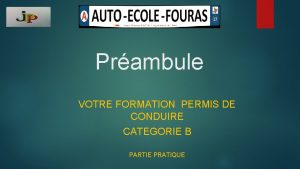 Prambule VOTRE FORMATION PERMIS DE CONDUIRE CATEGORIE B