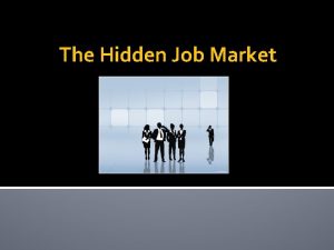 The Hidden Job Market What is the Hidden