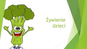 ywienie dzieci Zdrowie dzieci zaley przede wszystkim od