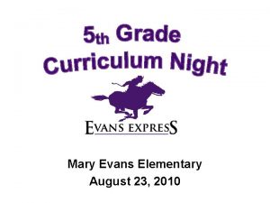 Mary Evans Elementary August 23 2010 Mary Evans