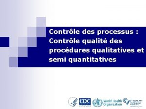 Contrle des processus Contrle qualit des procdures qualitatives