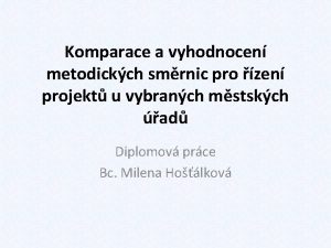 Komparace a vyhodnocen metodickch smrnic pro zen projekt